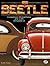 Vw Beetle: A Comprehensive Illustrated History of the World's Most Popular Car