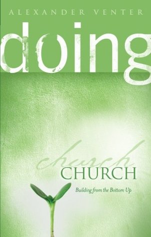 Doing Church: Building from the Bottom Up (Paperback)
