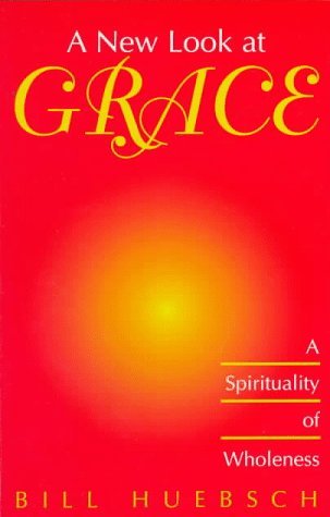 A New Look at Grace: A Spirituality of Wholeness (Paperback)
