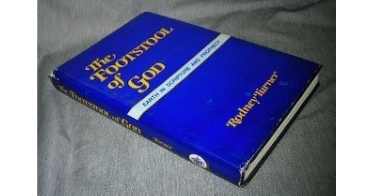 The Footstool of God Earth in Scripture and Prophecy by Rodney Turner