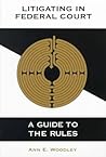 Litigating in Federal Court: A Guide to the Rules