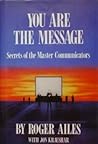 You Are the Message by Roger Ailes