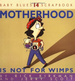 Motherhood Is Not For Wimps: Baby Blues Scrapbook #14 (Paperback)