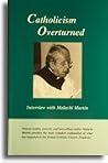 Catholicism Overturned - Interview with Malachi Martin Catholicism Overturned - Interview with Malachi Martin