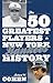 The 50 Greatest Players in ...