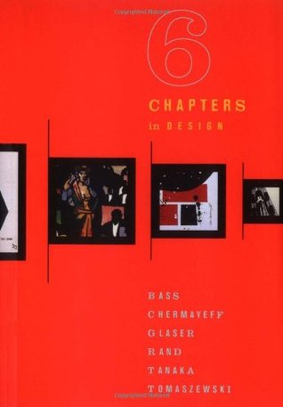 Six Chapters in Design: Saul Bass, Ivan Chermayeff, Milton Glaser, Paul Rand, Ikko Tanaka, Henryk Tomaszewski (Paperback)