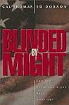 Blinded by Might:...