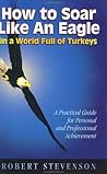 How to Soar Like an Eagle in a World Full of Turkeys