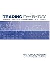 Trading Day by Day: Winning the Zero Sum Game of Futures Trading