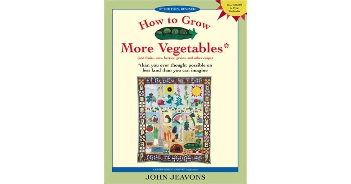 How to Grow More Vegetables And Fruits, Nuts, Berries, Grains, and