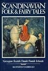 Scandinavian Folk & Fairy Tales: Tales From Norway, Sweden, Denmark, Finland & Iceland