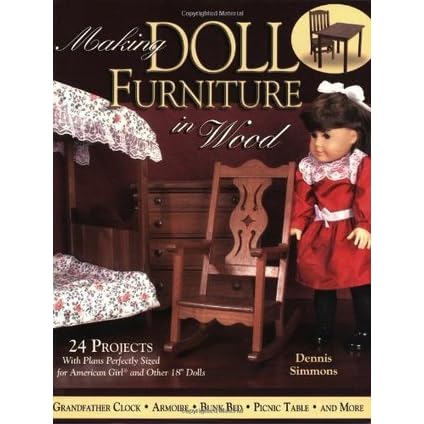 Making Doll Furniture In Wood 30 Projects And Plans Perfectly
