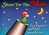 Shoot for the Moon: Even If You Miss You'll Land Among the Stars