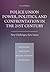 Police Union Power, Politics, and Confrontation in the 21st Century: New Challenges, New Issues