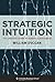 Strategic Intuition by William Duggan
