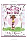I'm a Pretty Little Black Girl! (1) by Betty K. Bynum