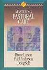 Mastering Pastoral Care (Mastering Ministry Series)