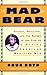 Mad Bear: Spirit, Healing, and the Sacred in the Life of a Native American Medicine Man