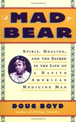 Mad Bear: Spirit, Healing, and the Sacred in the Life of a Native American Medicine Man (Paperback)