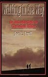Walking in the Way: An Introduction to Christian Ethics Walking in the Way: An Introduction to Christian Ethics