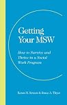 Getting Your MSW: How to Survive and Thrive in a Social Work Program Getting Your MSW: How to Survive and Thrive in a Social Work Program