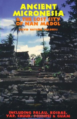 Ancient Micronesia & the Lost City of Nan Madol: Including Palau, Yap, Kosrae, Chuuk & the Marianas (Paperback)