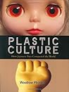 Plastic Culture by Woodrow Phoenix