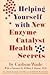 Helping Yourself With New Enzyme Catalyst Health Secrets