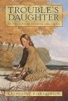 Trouble's Daughter by Katherine Kirkpatrick