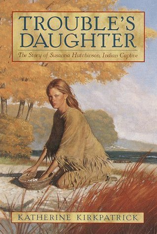 Trouble's Daughter: The Story of Susanna Hutchinson, Indian Captive (Paperback)