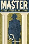 Master of Westfall Plantation by Bonnie Stanard