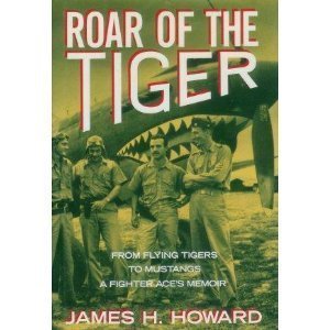 Roar Of The Tiger : From Flying Tigers to Mustangs , A Fighter Ace's Memoir (Hardcover)
