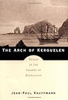 The Arch of Kerguelen: Voyage to the Islands of Desolation