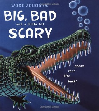 Big, Bad, and a Little Bit Scary: Poems that Bite Back (Hardcover)