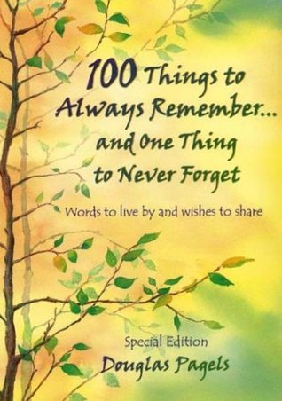 100 Things to Always Remember and One Thing to Never Forget (Paperback)