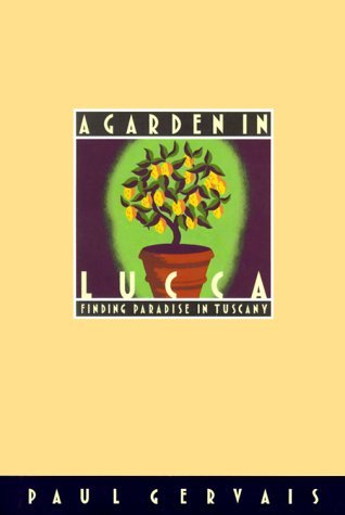 A Garden in Lucca: Finding Paradise in Tuscany (Hardcover)