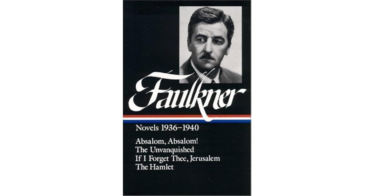 William Faulkner : Novels 1936-1940 : Absalom, Absalom! / The