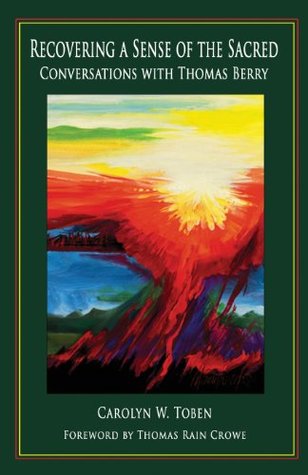 Recovering a Sense of the Sacred: Conversations with Thomas Berry (Paperback)