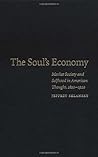 The Soul's Economy: Market Society and Selfhood in American Thought, 1820-1920