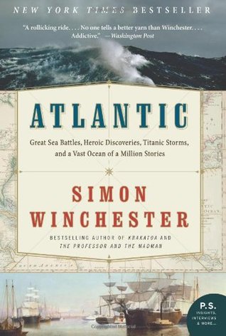Atlantic: Great Sea Battles, Heroic Discoveries, Titanic Storms & a Vast Ocean of a Million Stories