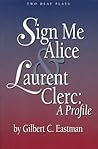 Sign Me Alice & Laurent Clerc: A Profile/Two Deaf Plays