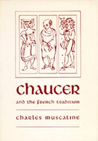 Chaucer and the French Tradition: A Study in Style and Meaning (Paperback)