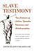 Slave Testimony: Two Centuries of Letters, Speeches, Interviews, and Autobiographies