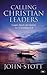 Calling Christian Leaders by John R.W. Stott