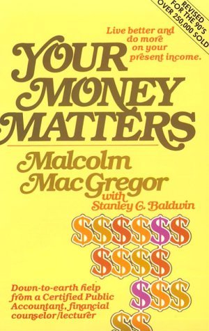 YOUR MONEY MATTERS: A CPA's sometimes humorous, consistently practical guide to personal money management, based on Scripture and with an emphasis on family living. (Paperback)