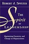 The Spirit of Leadership: Optimizing Creativity and Change in Organizations The Spirit of Leadership: Optimizing Creativity and Change in Organizations