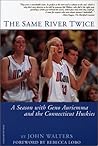 The Same River Twice: A Season with Geno Auriemma and the Connecticut Huskies