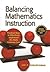 Balancing Mathematics Instruction: Practical Ways to Effectively Implement the Math Common Core