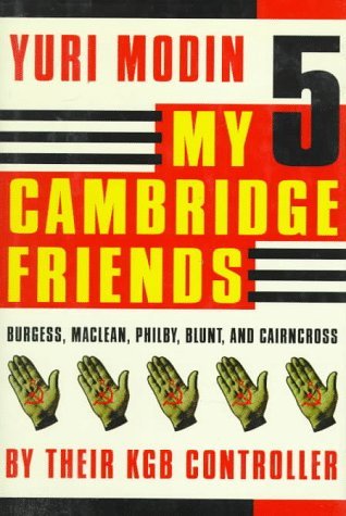 My 5 Cambridge Friends: Burgess, Maclean, Philby, Blunt, and Cairncross by Their KGB Controller (Hardcover)