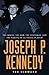 Joseph P. Kennedy: The Mogu...